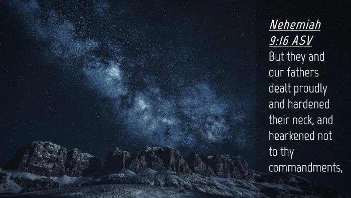 Picture 04 - Nehemiah 9:16 ASV Desktop Wallpaper - But they and our fathers dealt proudly and - Desktop Bible Verse Wallpaper