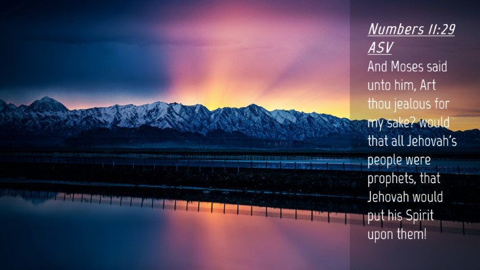 Picture 04 - Numbers 11:29 ASV Desktop Wallpaper - And Moses said unto him, Art thou jealous for my - Desktop Bible Verse Wallpaper