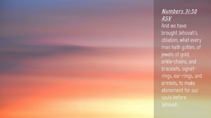 Picture 04 - Numbers 31:50 ASV Desktop Wallpaper - And we have brought Jehovah's oblation, what - Desktop Bible Verse Wallpaper