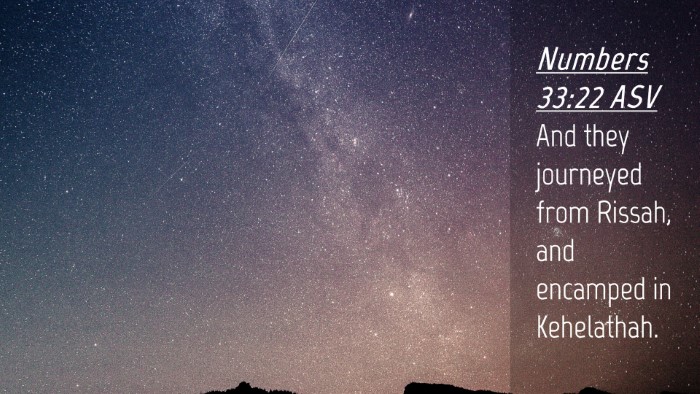 Picture 04 - Numbers 33:22 ASV Desktop Wallpaper - And they journeyed from Rissah, and encamped in - Desktop Bible Verse Wallpaper