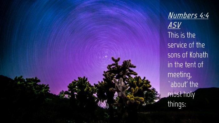 Picture 04 - Numbers 4:4 ASV Desktop Wallpaper - This is the service of the sons of Kohath in the - Desktop Bible Verse Wallpaper