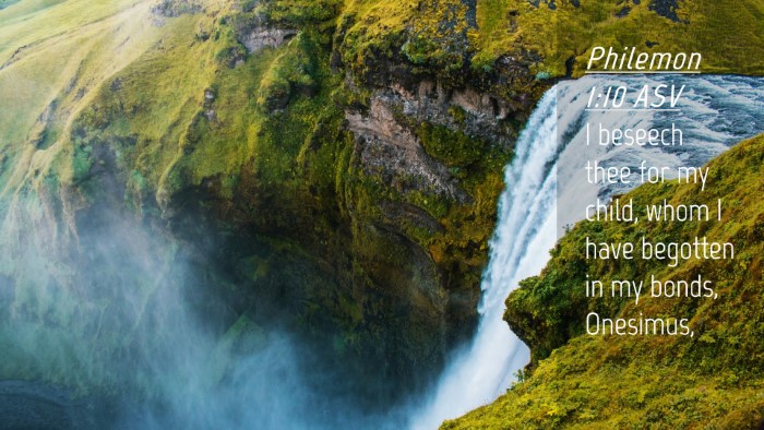 Picture 04 - Philemon 1:10 ASV Desktop Wallpaper - I beseech thee for my child, whom I have begotten - Desktop Bible Verse Wallpaper