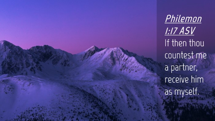Picture 04 - Philemon 1:17 ASV Desktop Wallpaper - If then thou countest me a partner, receive him - Desktop Bible Verse Wallpaper