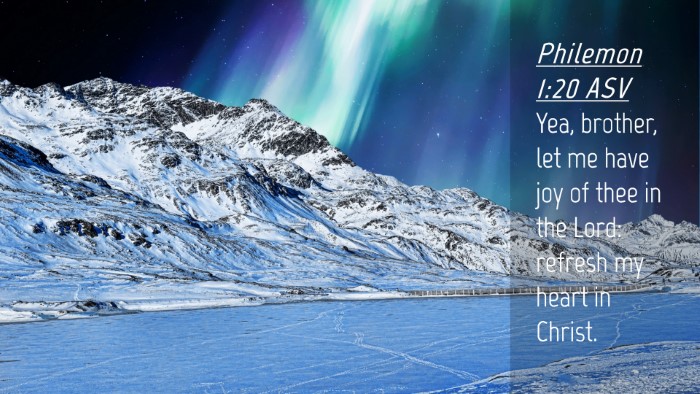 Picture 04 - Philemon 1:20 ASV Desktop Wallpaper - Yea, brother, let me have joy of thee in the - Desktop Bible Verse Wallpaper