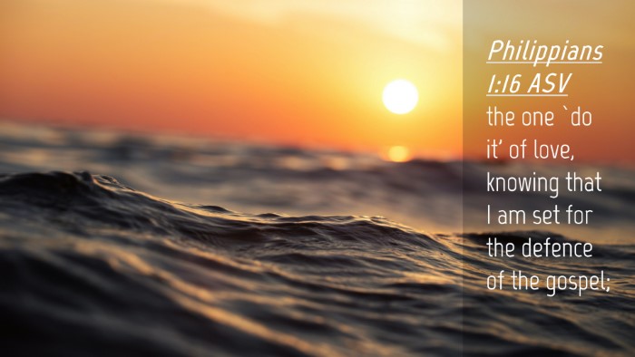 Picture 04 - Philippians 1:16 ASV Desktop Wallpaper - the one `do it' of love, knowing that I am set - Desktop Bible Verse Wallpaper