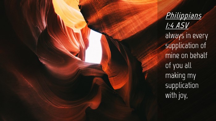 Picture 04 - Philippians 1:4 ASV Desktop Wallpaper - always in every supplication of mine on behalf of - Desktop Bible Verse Wallpaper