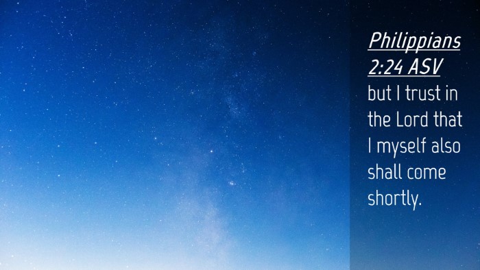 Picture 04 - Philippians 2:24 ASV Desktop Wallpaper - but I trust in the Lord that I myself also shall - Desktop Bible Verse Wallpaper