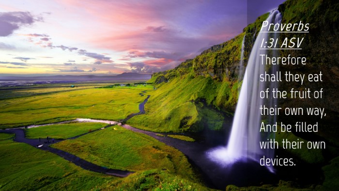 Picture 04 - Proverbs 1:31 ASV Desktop Wallpaper - Therefore shall they eat of the fruit of their - Desktop Bible Verse Wallpaper
