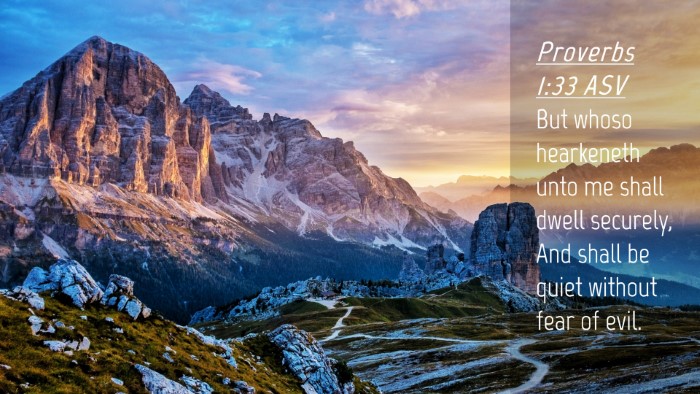 Picture 04 - Proverbs 1:33 ASV Desktop Wallpaper - But whoso hearkeneth unto me shall dwell - Desktop Bible Verse Wallpaper