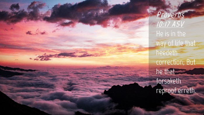 Picture 04 - Proverbs 10:17 ASV Desktop Wallpaper - He is in the way of life that heedeth correction; - Desktop Bible Verse Wallpaper