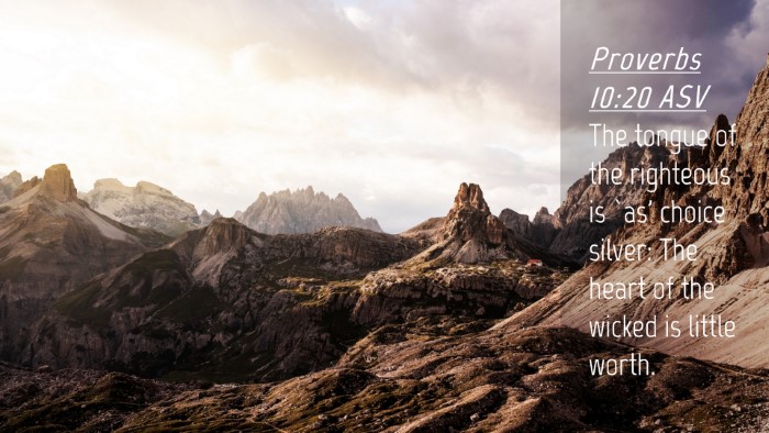 Picture 04 - Proverbs 10:20 ASV Desktop Wallpaper - The tongue of the righteous is `as' choice - Desktop Bible Verse Wallpaper