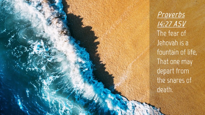 Picture 04 - Proverbs 14:27 ASV Desktop Wallpaper - The fear of Jehovah is a fountain of life, That - Desktop Bible Verse Wallpaper