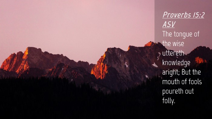 Picture 04 - Proverbs 15:2 ASV Desktop Wallpaper - The tongue of the wise uttereth knowledge aright; - Desktop Bible Verse Wallpaper