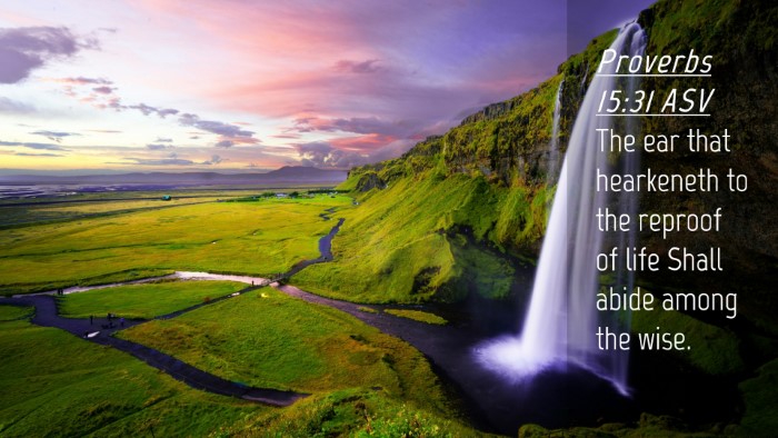 Picture 04 - Proverbs 15:31 ASV Desktop Wallpaper - The ear that hearkeneth to the reproof of life - Desktop Bible Verse Wallpaper