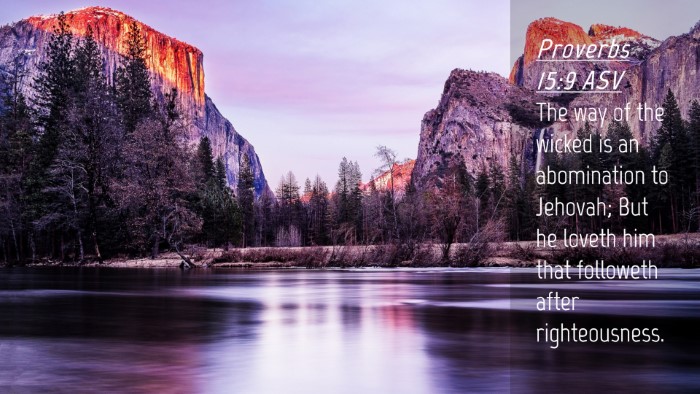Picture 04 - Proverbs 15:9 ASV Desktop Wallpaper - The way of the wicked is an abomination to - Desktop Bible Verse Wallpaper
