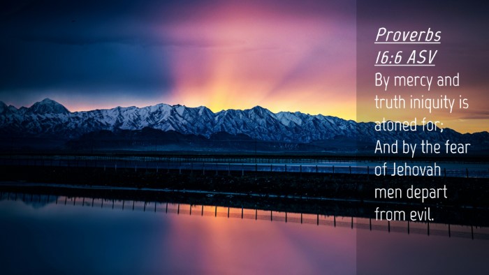 Picture 04 - Proverbs 16:6 ASV Desktop Wallpaper - By mercy and truth iniquity is atoned for; And by - Desktop Bible Verse Wallpaper
