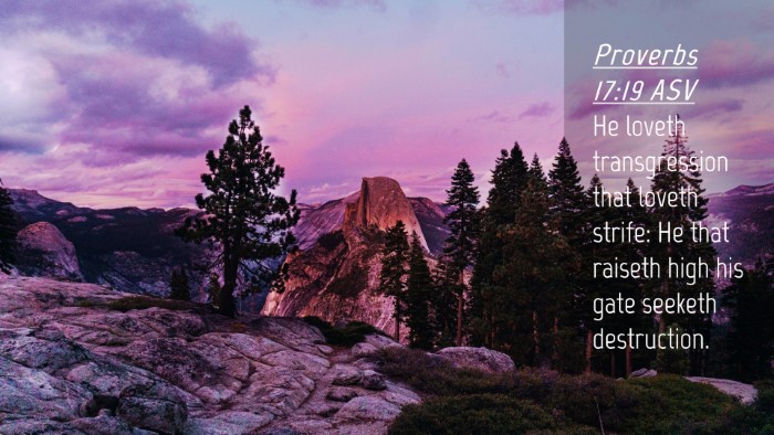 Picture 04 - Proverbs 17:19 ASV Desktop Wallpaper - He loveth transgression that loveth strife: He - Desktop Bible Verse Wallpaper