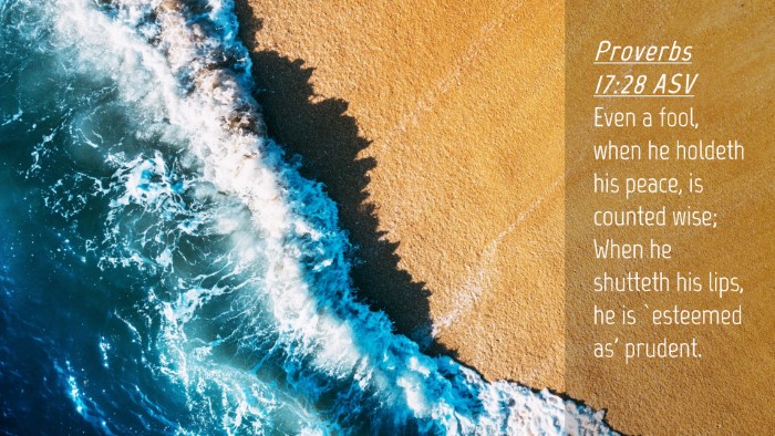 Picture 04 - Proverbs 17:28 ASV Desktop Wallpaper - Even a fool, when he holdeth his peace, is - Desktop Bible Verse Wallpaper