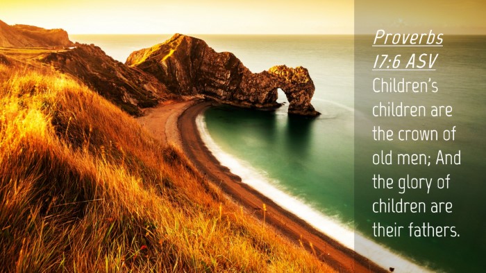 Picture 04 - Proverbs 17:6 ASV Desktop Wallpaper - Children's children are the crown of old men; And - Desktop Bible Verse Wallpaper