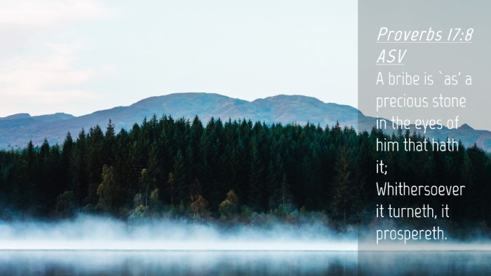 Picture 04 - Proverbs 17:8 ASV Desktop Wallpaper - A bribe is `as' a precious stone in the eyes of - Desktop Bible Verse Wallpaper