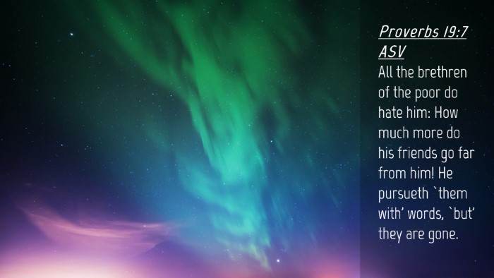 Picture 04 - Proverbs 19:7 ASV Desktop Wallpaper - All the brethren of the poor do hate him: How - Desktop Bible Verse Wallpaper