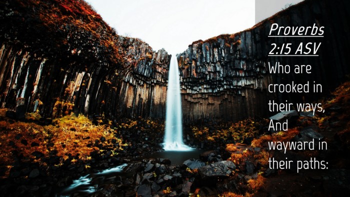 Picture 04 - Proverbs 2:15 ASV Desktop Wallpaper - Who are crooked in their ways, And wayward in - Desktop Bible Verse Wallpaper
