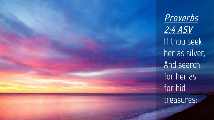 Picture 04 - Proverbs 2:4 ASV Desktop Wallpaper - If thou seek her as silver, And search for her as - Desktop Bible Verse Wallpaper
