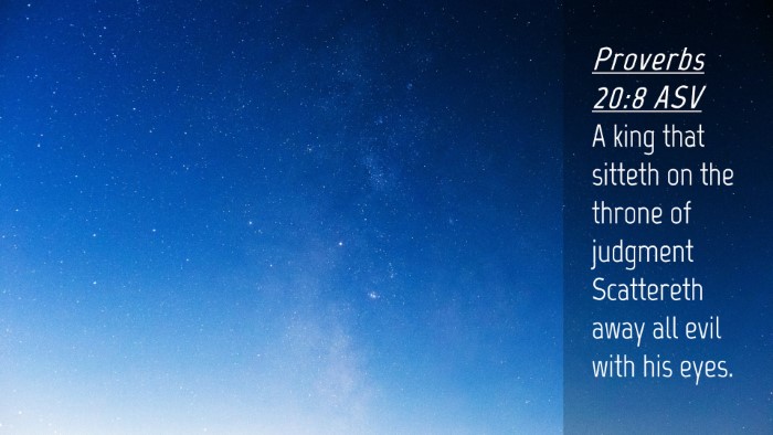 Picture 04 - Proverbs 20:8 ASV Desktop Wallpaper - A king that sitteth on the throne of judgment - Desktop Bible Verse Wallpaper