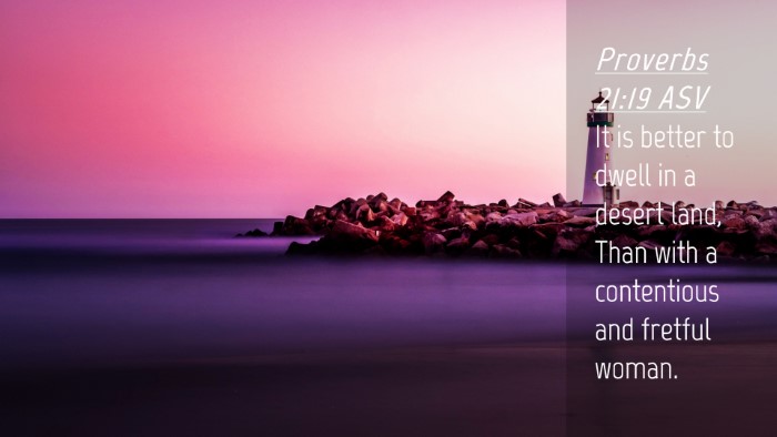 Picture 04 - Proverbs 21:19 ASV Desktop Wallpaper - It is better to dwell in a desert land, Than with - Desktop Bible Verse Wallpaper