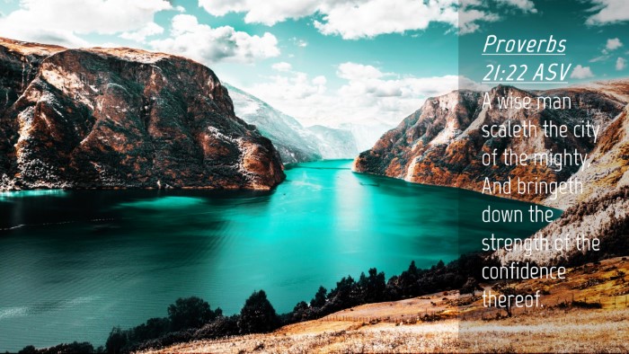 Picture 04 - Proverbs 21:22 ASV Desktop Wallpaper - A wise man scaleth the city of the mighty, And - Desktop Bible Verse Wallpaper