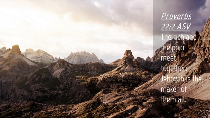 Picture 04 - Proverbs 22:2 ASV Desktop Wallpaper - The rich and the poor meet together: Jehovah is - Desktop Bible Verse Wallpaper