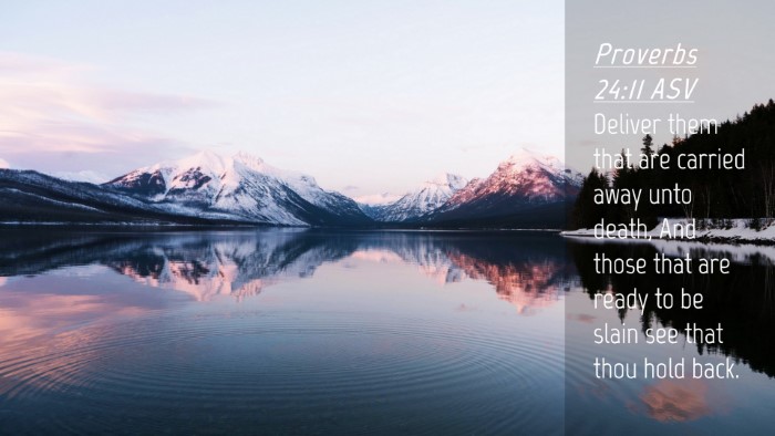 Picture 04 - Proverbs 24:11 ASV Desktop Wallpaper - Deliver them that are carried away unto death, - Desktop Bible Verse Wallpaper