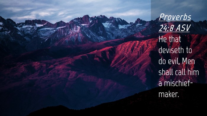 Picture 04 - Proverbs 24:8 ASV Desktop Wallpaper - He that deviseth to do evil, Men shall call him a - Desktop Bible Verse Wallpaper
