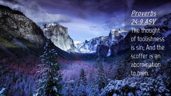 Picture 04 - Proverbs 24:9 ASV Desktop Wallpaper - The thought of foolishness is sin; And the - Desktop Bible Verse Wallpaper