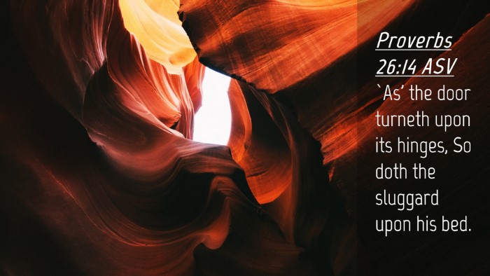 Picture 04 - Proverbs 26:14 ASV Desktop Wallpaper - `As' the door turneth upon its hinges, So doth - Desktop Bible Verse Wallpaper