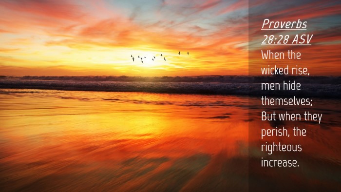 Picture 04 - Proverbs 28:28 ASV Desktop Wallpaper - When the wicked rise, men hide themselves; But - Desktop Bible Verse Wallpaper
