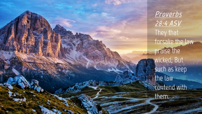 Picture 04 - Proverbs 28:4 ASV Desktop Wallpaper - They that forsake the law praise the wicked; But - Desktop Bible Verse Wallpaper