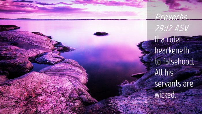 Picture 04 - Proverbs 29:12 ASV Desktop Wallpaper - If a ruler hearkeneth to falsehood, All his - Desktop Bible Verse Wallpaper