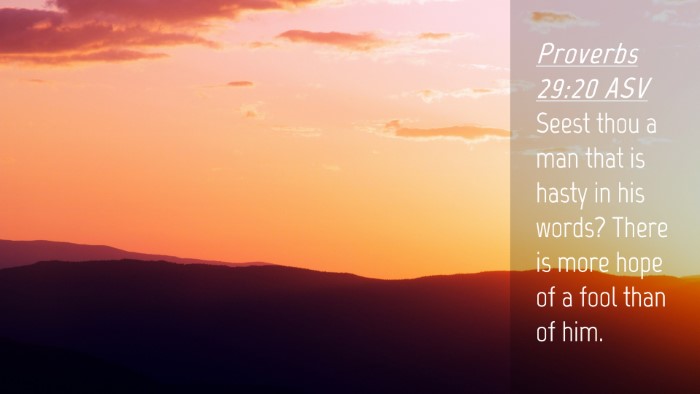 Picture 04 - Proverbs 29:20 ASV Desktop Wallpaper - Seest thou a man that is hasty in his words? - Desktop Bible Verse Wallpaper