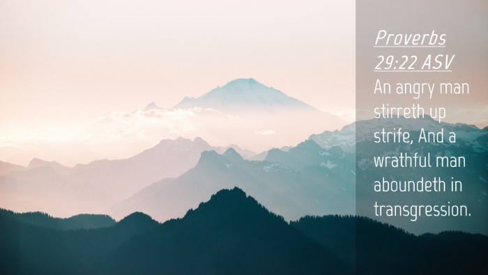 Picture 04 - Proverbs 29:22 ASV Desktop Wallpaper - An angry man stirreth up strife, And a wrathful - Desktop Bible Verse Wallpaper