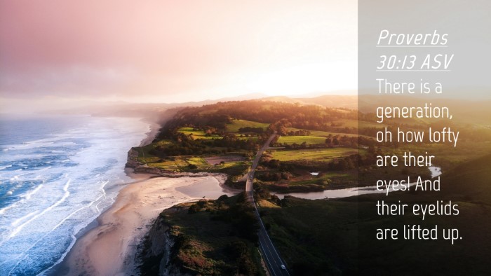 Picture 04 - Proverbs 30:13 ASV Desktop Wallpaper - There is a generation, oh how lofty are their - Desktop Bible Verse Wallpaper