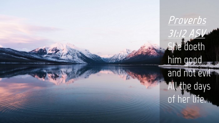 Picture 04 - Proverbs 31:12 ASV Desktop Wallpaper - She doeth him good and not evil All the days of - Desktop Bible Verse Wallpaper