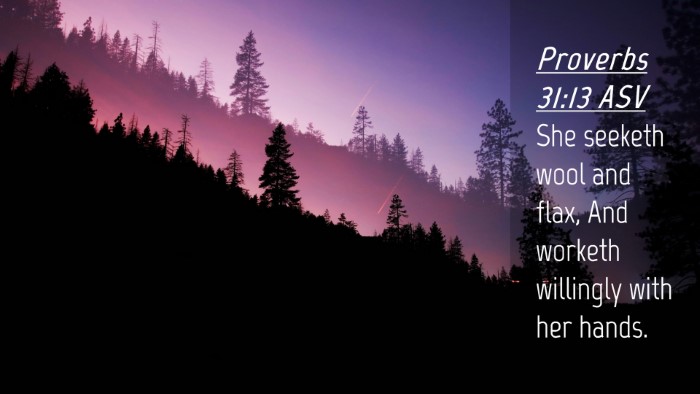 Picture 04 - Proverbs 31:13 ASV Desktop Wallpaper - She seeketh wool and flax, And worketh willingly - Desktop Bible Verse Wallpaper