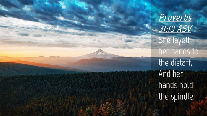 Picture 04 - Proverbs 31:19 ASV Desktop Wallpaper - She layeth her hands to the distaff, And her - Desktop Bible Verse Wallpaper