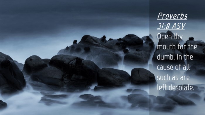 Picture 04 - Proverbs 31:8 ASV Desktop Wallpaper - Open thy mouth for the dumb, In the cause of all - Desktop Bible Verse Wallpaper