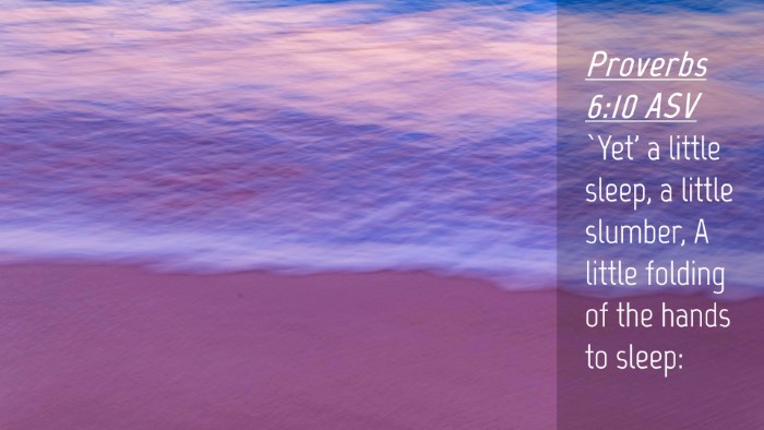 Picture 04 - Proverbs 6:10 ASV Desktop Wallpaper - `Yet' a little sleep, a little slumber, A little - Desktop Bible Verse Wallpaper