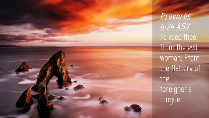 Picture 04 - Proverbs 6:24 ASV Desktop Wallpaper - To keep thee from the evil woman, From the - Desktop Bible Verse Wallpaper