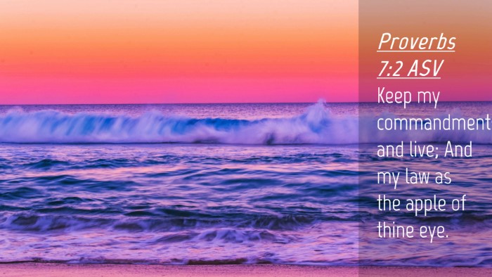 Picture 04 - Proverbs 7:2 ASV Desktop Wallpaper - Keep my commandments and live; And my law as the - Desktop Bible Verse Wallpaper