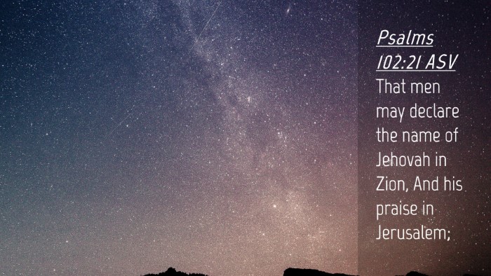 Picture 04 - Psalms 102:21 ASV Desktop Wallpaper - That men may declare the name of Jehovah in Zion, - Desktop Bible Verse Wallpaper