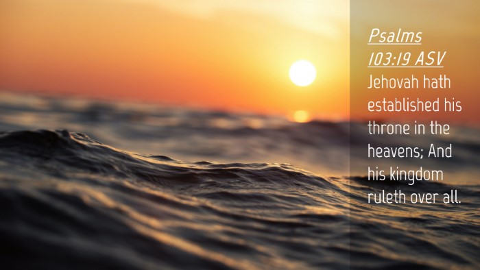 Picture 04 - Psalms 103:19 ASV Desktop Wallpaper - Jehovah hath established his throne in the - Desktop Bible Verse Wallpaper